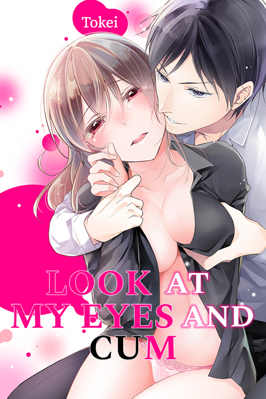 Look at My Eyes and Cum